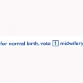 FOR NORMAL BIRTH VOTE 1 MIDWIFE 